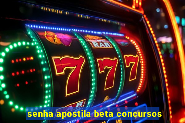 senha apostila beta concursos